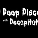 Deep Discussions with Decapitated Dan: Arsenic Lullaby