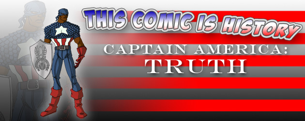 This Comic Is History: Captain America: Truth