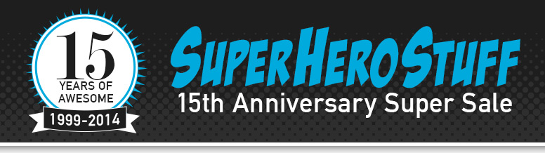 SuperHeroStuff Celebrates 15th Anniversary with a HUGE Sale!