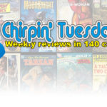 Chirpin’ Tuesday Reviews 09/18/19